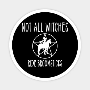 Not all Witches Ride Broomsticks Horse Rider Cheeky Witch® Magnet